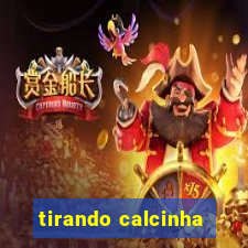tirando calcinha